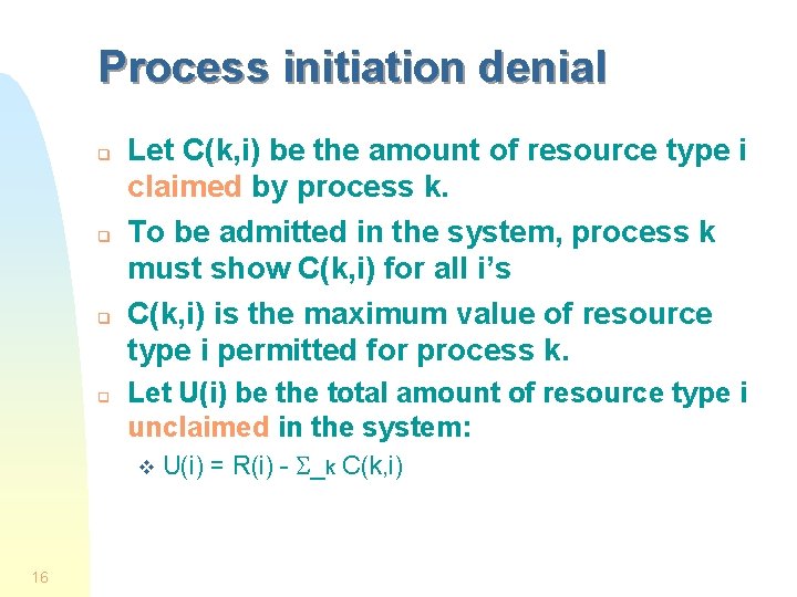 Process initiation denial q q Let C(k, i) be the amount of resource type
