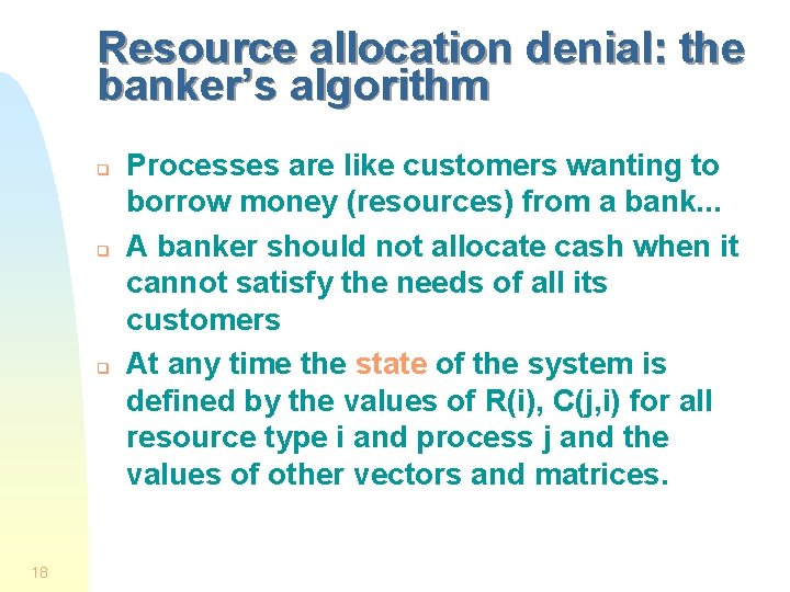 Resource allocation denial: the banker’s algorithm q q q 18 Processes are like customers