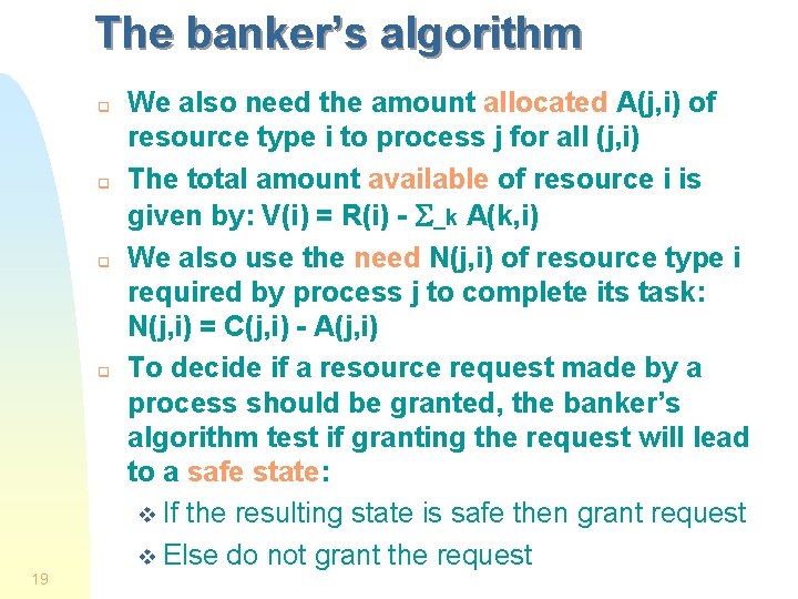 The banker’s algorithm q q 19 We also need the amount allocated A(j, i)