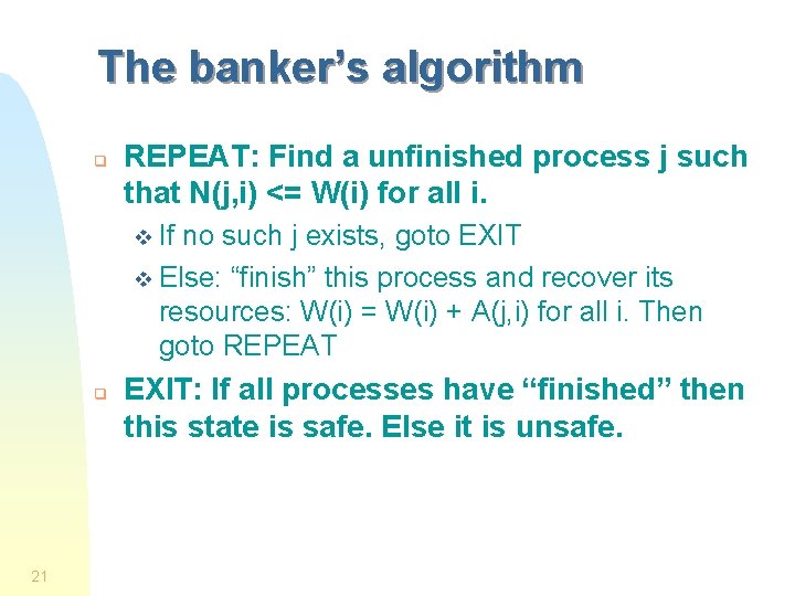 The banker’s algorithm q REPEAT: Find a unfinished process j such that N(j, i)