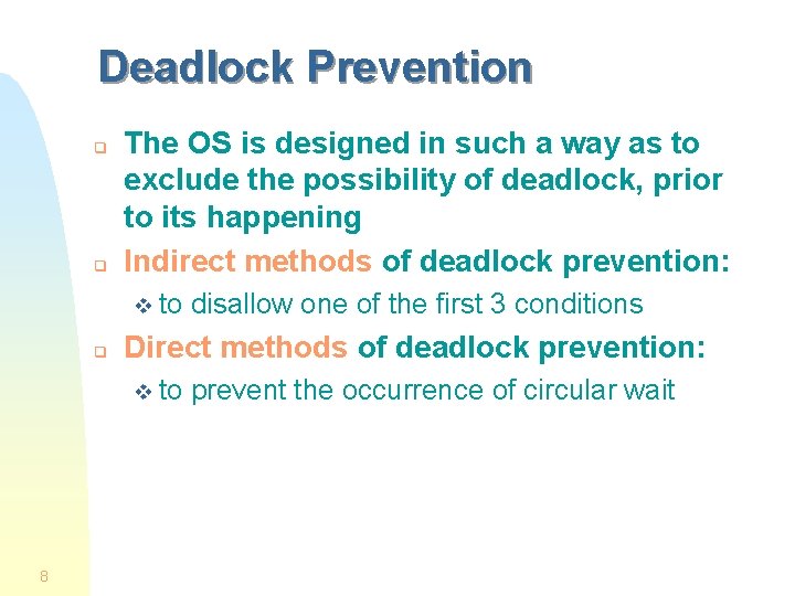 Deadlock Prevention q q The OS is designed in such a way as to