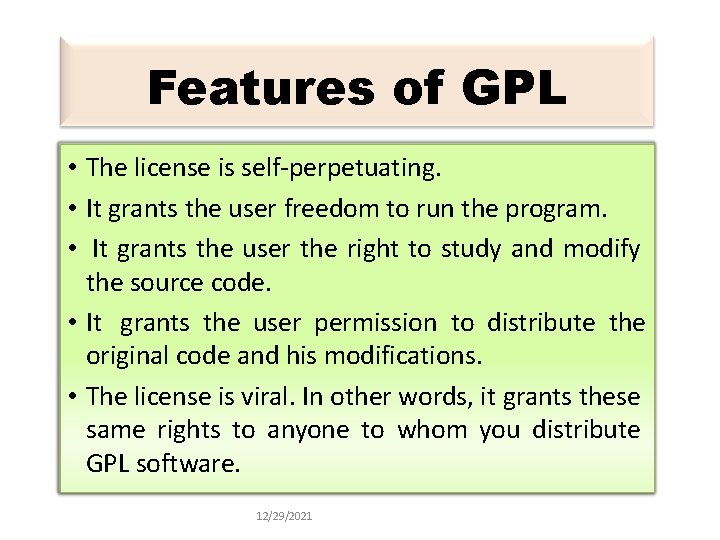 Features of GPL • The license is self-perpetuating. • It grants the user freedom