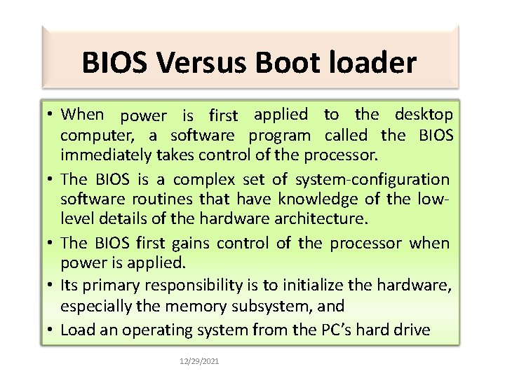 BIOS Versus Boot loader • When power is first applied to the desktop computer,