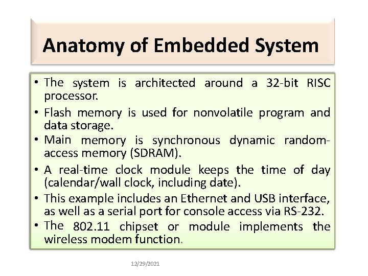 Anatomy of Embedded System • The system is architected around a 32 -bit RISC
