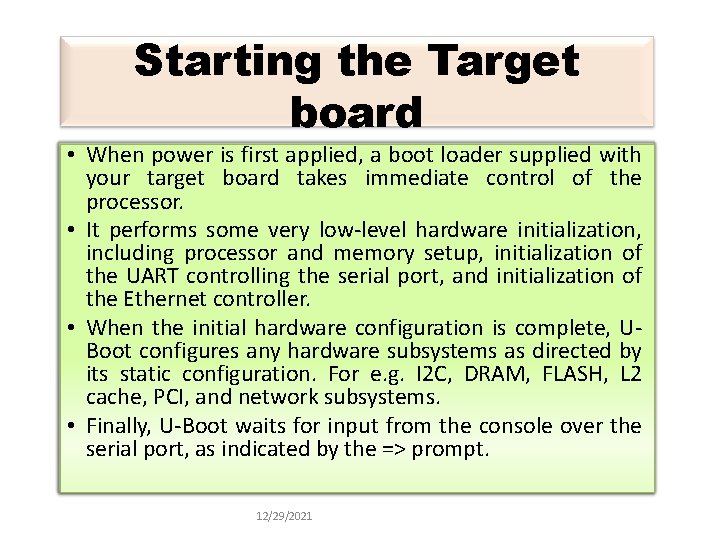 Starting the Target board • When power is first applied, a boot loader supplied