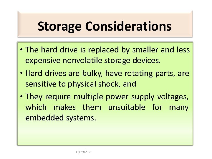 Storage Considerations • The hard drive is replaced by smaller and less expensive nonvolatile