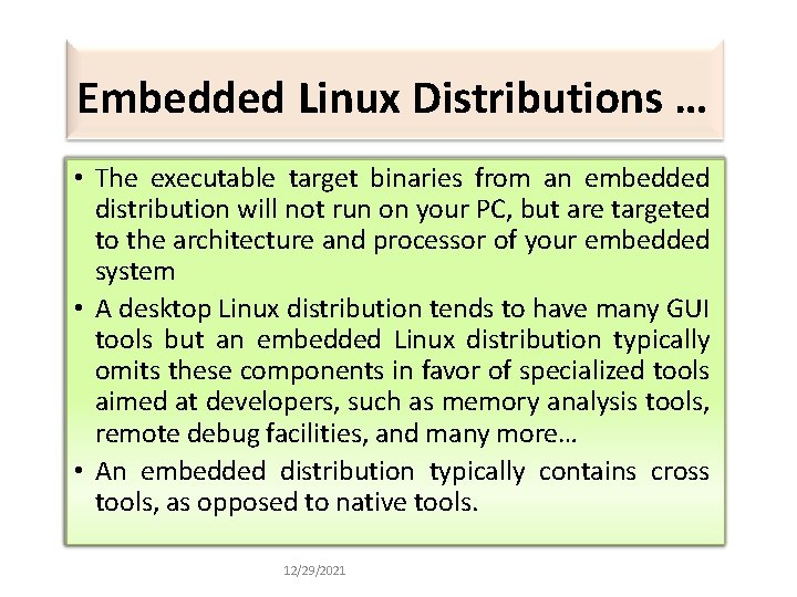 Embedded Linux Distributions … • The executable target binaries from an embedded distribution will