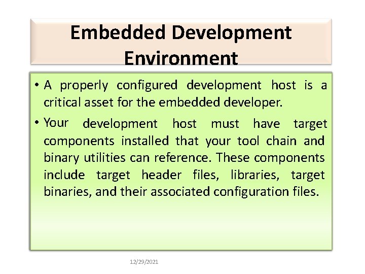 Embedded Development Environment • A properly configured development host is a critical asset for