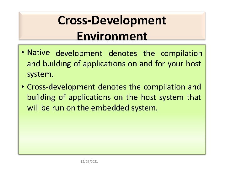 Cross-Development Environment • Native development denotes the compilation and building of applications on and