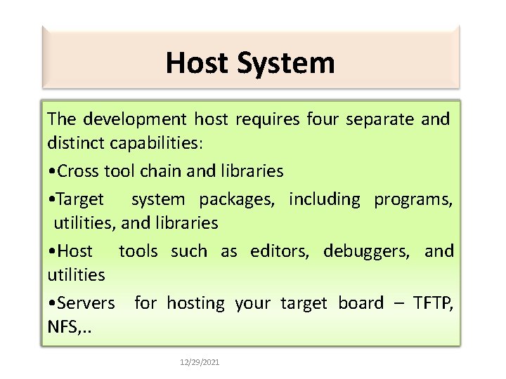 Host System The development host requires four separate and distinct capabilities: • Cross tool