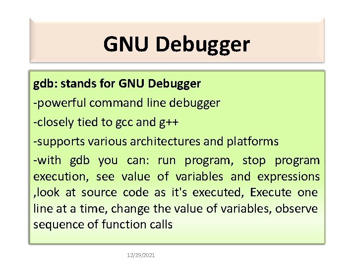 GNU Debugger gdb: stands for GNU Debugger -powerful command line debugger -closely tied to