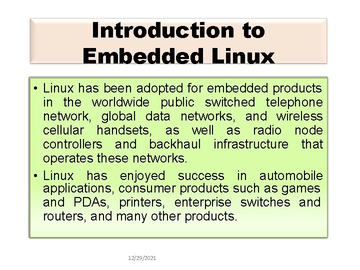 Introduction to Embedded Linux • Linux has been adopted for embedded products in the