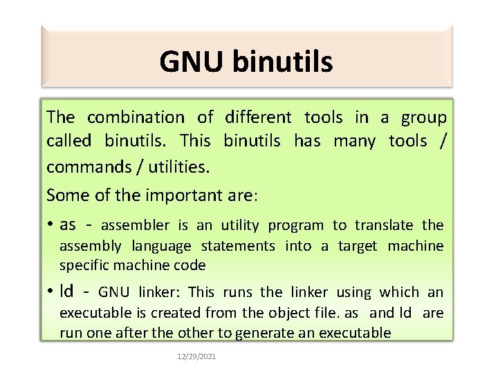 GNU binutils The combination of different tools in a group called binutils. This binutils
