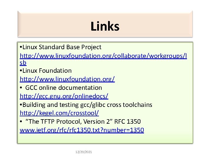 Links • Linux Standard Base Project http: //www. linuxfoundation. org/collaborate/workgroups/l sb • Linux Foundation