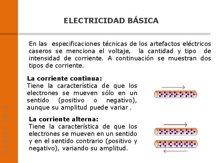 ELECTRICIDAD BÁSICA ADOTEC 2014 En las especificaciones técnicas de los artefactos eléctricos caseros se