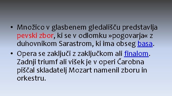  • Množico v glasbenem gledališču predstavlja pevski zbor, ki se v odlomku »