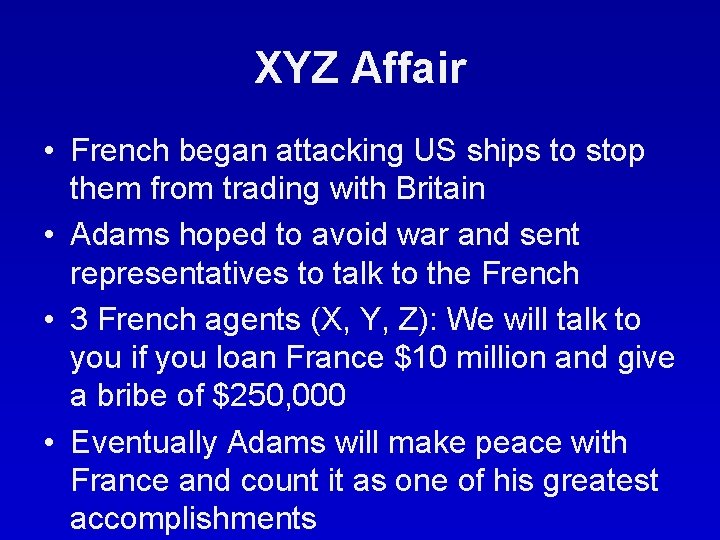 XYZ Affair • French began attacking US ships to stop them from trading with