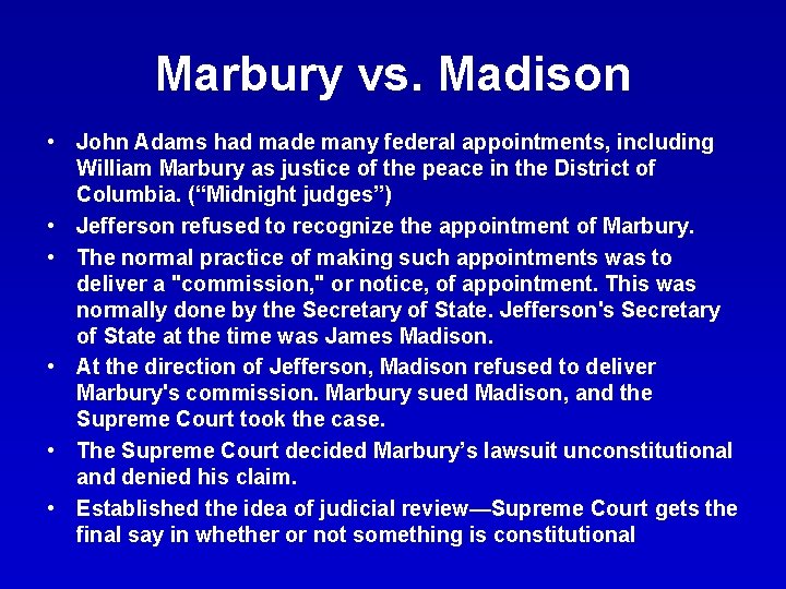 Marbury vs. Madison • John Adams had made many federal appointments, including William Marbury