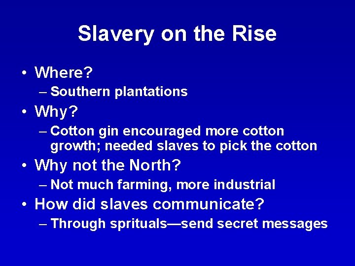 Slavery on the Rise • Where? – Southern plantations • Why? – Cotton gin