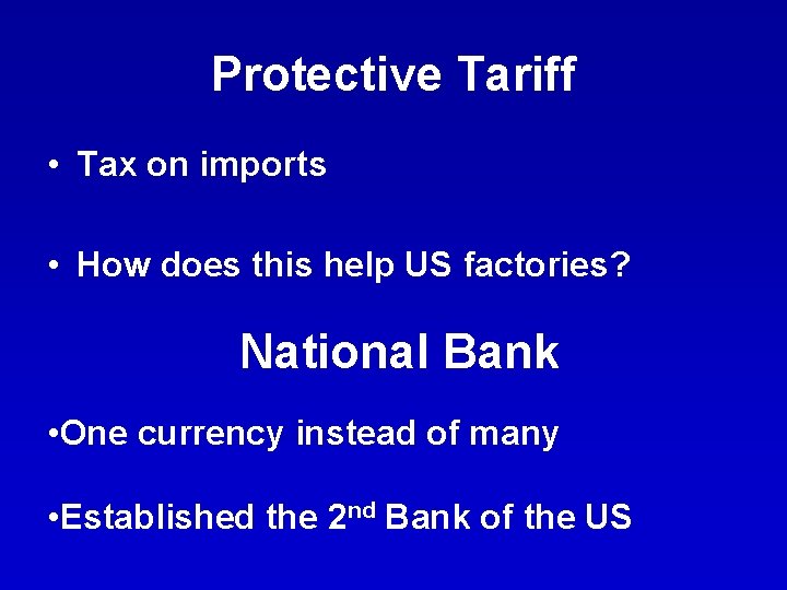 Protective Tariff • Tax on imports • How does this help US factories? National