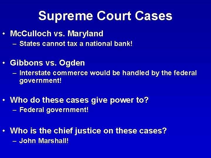 Supreme Court Cases • Mc. Culloch vs. Maryland – States cannot tax a national