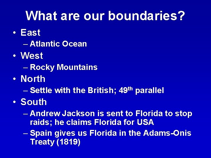 What are our boundaries? • East – Atlantic Ocean • West – Rocky Mountains