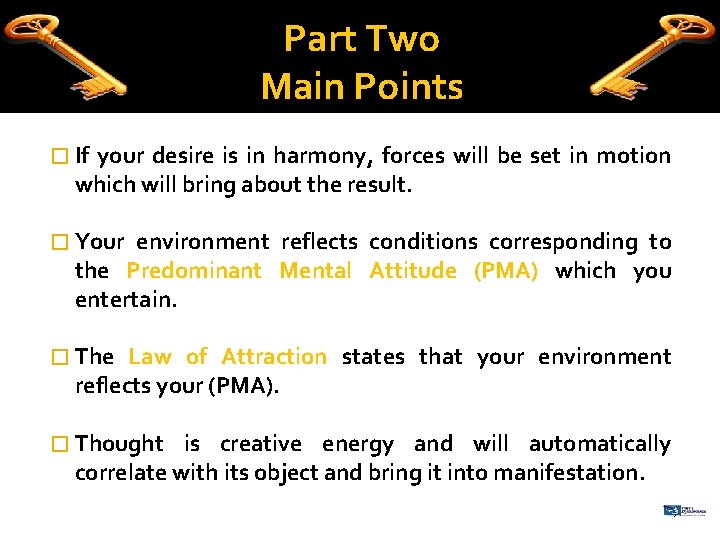 Part Two Main Points � If your desire is in harmony, forces will be