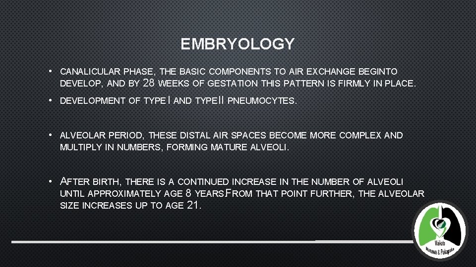 EMBRYOLOGY • CANALICULAR PHASE, THE BASIC COMPONENTS TO AIR EXCHANGE BEGINTO DEVELOP, AND BY