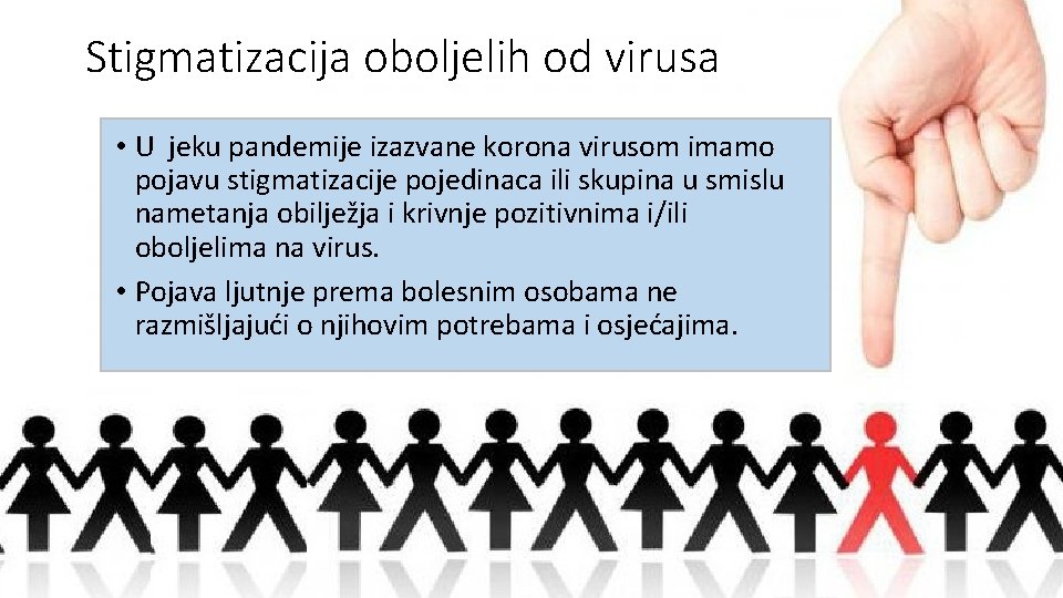 Stigmatizacija oboljelih od virusa • U jeku pandemije izazvane korona virusom imamo pojavu stigmatizacije