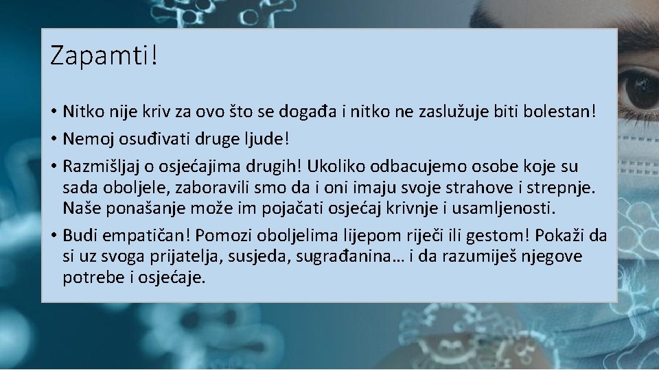 Zapamti! • Nitko nije kriv za ovo što se događa i nitko ne zaslužuje