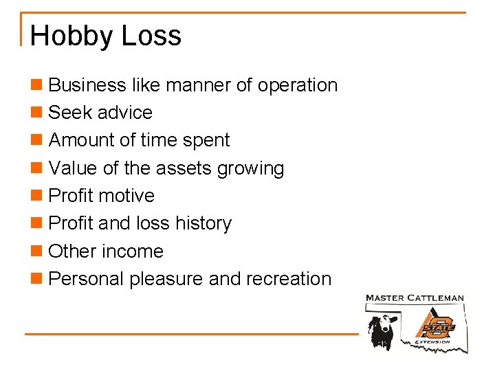Hobby Loss n Business like manner of operation n Seek advice n Amount of Hobby Loss n Business like manner of operation n Seek advice n Amount of