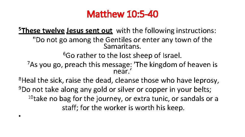 Matthew 10: 5 -40 5 These twelve Jesus sent out with the following instructions: