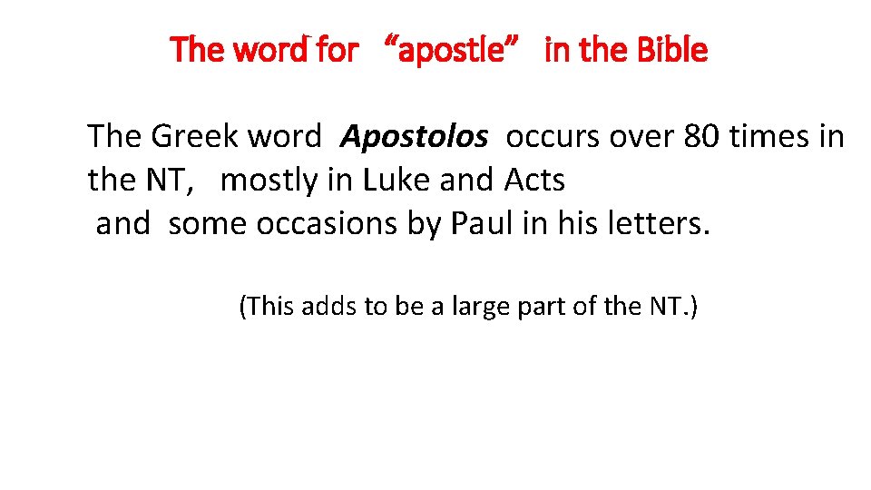The word for “apostle” in the Bible The Greek word Apostolos occurs over 80