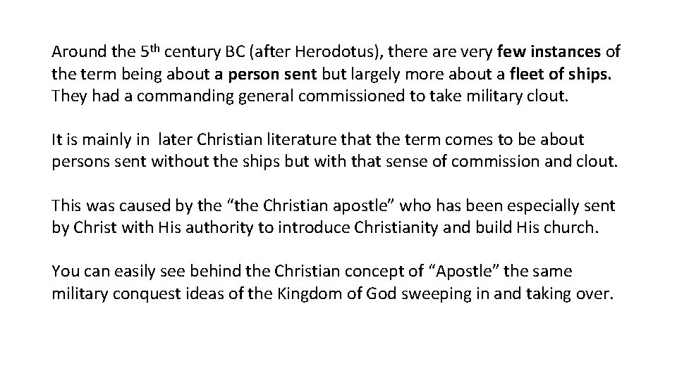Around the 5 th century BC (after Herodotus), there are very few instances of