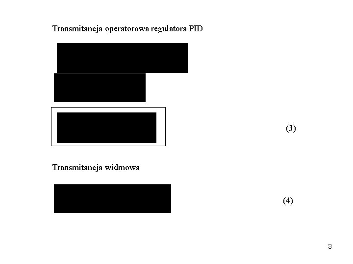 Transmitancja operatorowa regulatora PID (3) Transmitancja widmowa (4) 3 