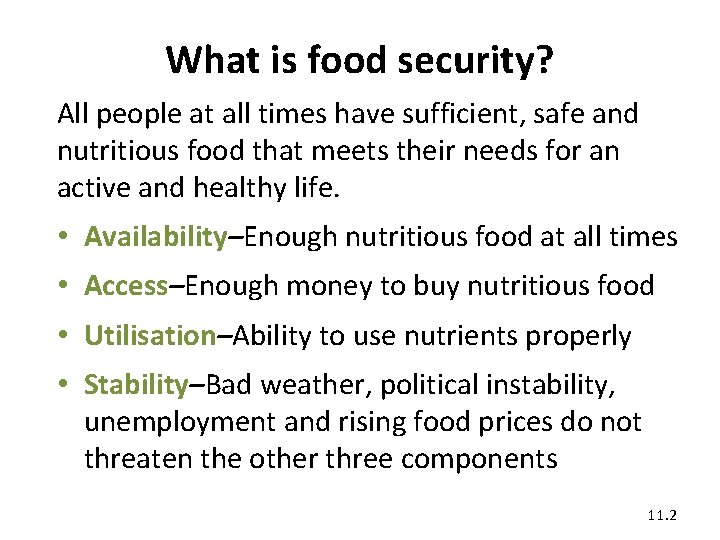 What is food security? All people at all times have sufficient, safe and nutritious