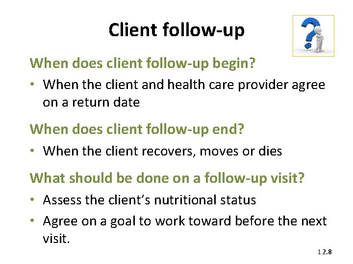 Client follow-up When does client follow-up begin? • When the client and health care