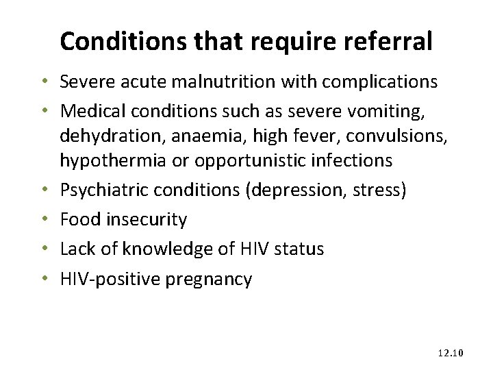 Conditions that require referral • Severe acute malnutrition with complications • Medical conditions such