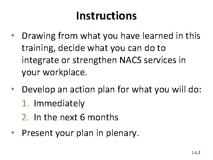 Instructions • Drawing from what you have learned in this training, decide what you