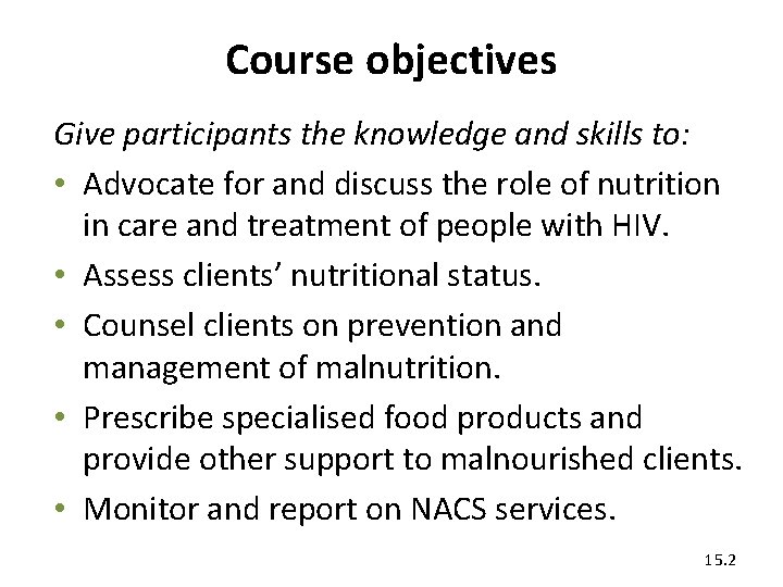 Course objectives Give participants the knowledge and skills to: • Advocate for and discuss