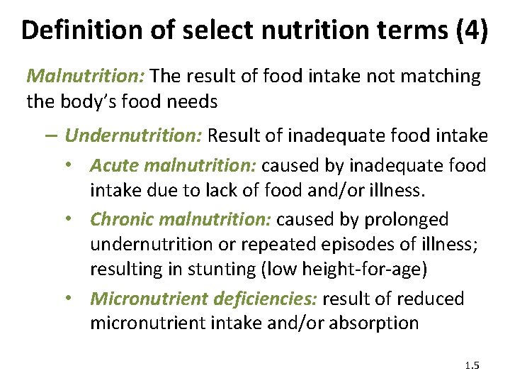 Definition of select nutrition terms (4) Malnutrition: The result of food intake not matching