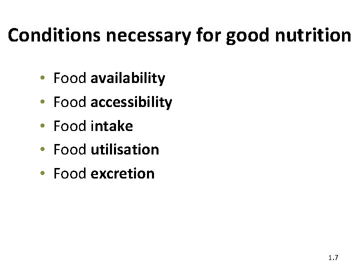 Conditions necessary for good nutrition • • • Food availability Food accessibility Food intake