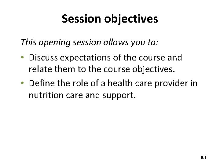 Session objectives This opening session allows you to: • Discuss expectations of the course