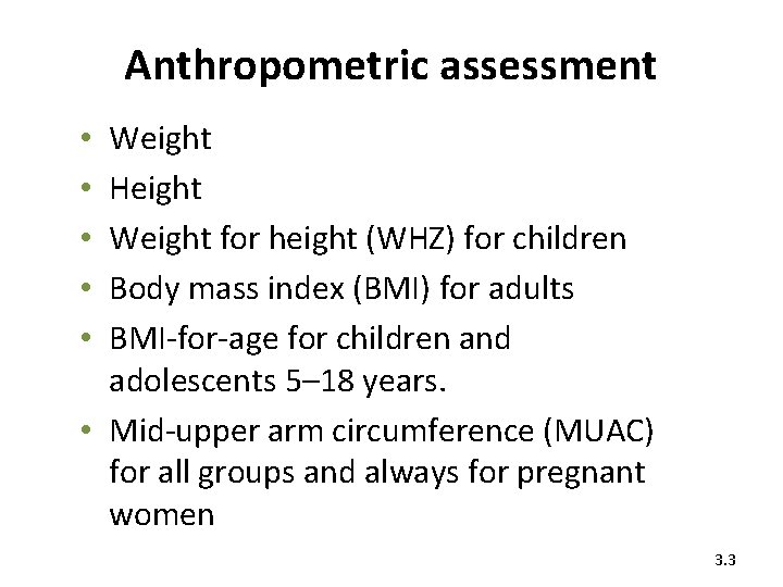 Anthropometric assessment Weight Height Weight for height (WHZ) for children Body mass index (BMI)