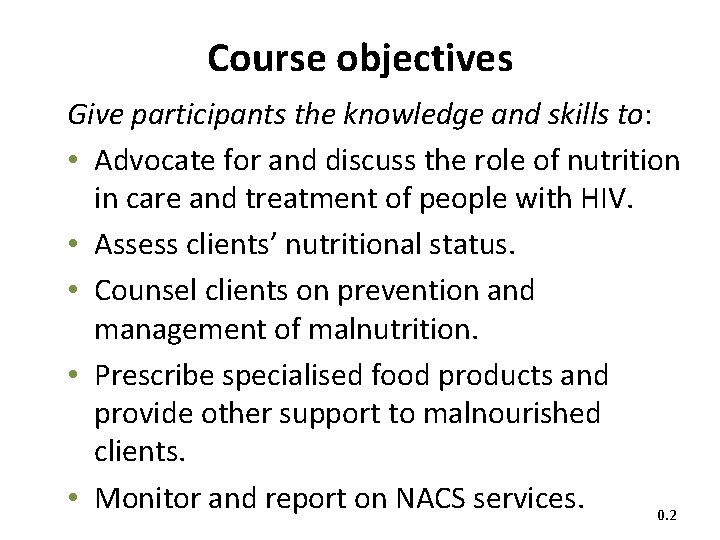 Course objectives Give participants the knowledge and skills to: • Advocate for and discuss