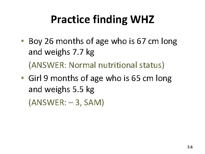 Practice finding WHZ • Boy 26 months of age who is 67 cm long