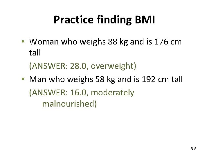 Practice finding BMI • Woman who weighs 88 kg and is 176 cm tall