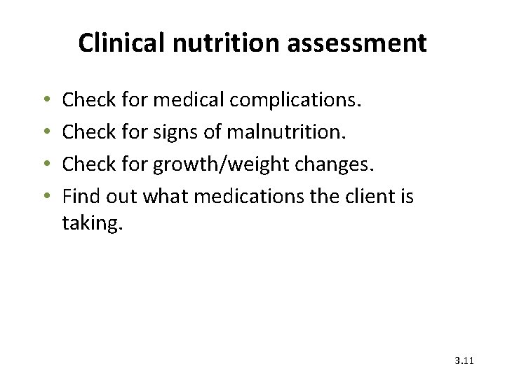 Clinical nutrition assessment • • Check for medical complications. Check for signs of malnutrition.