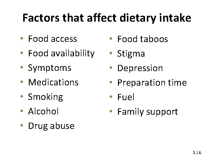 Factors that affect dietary intake • • Food access Food availability Symptoms Medications Smoking