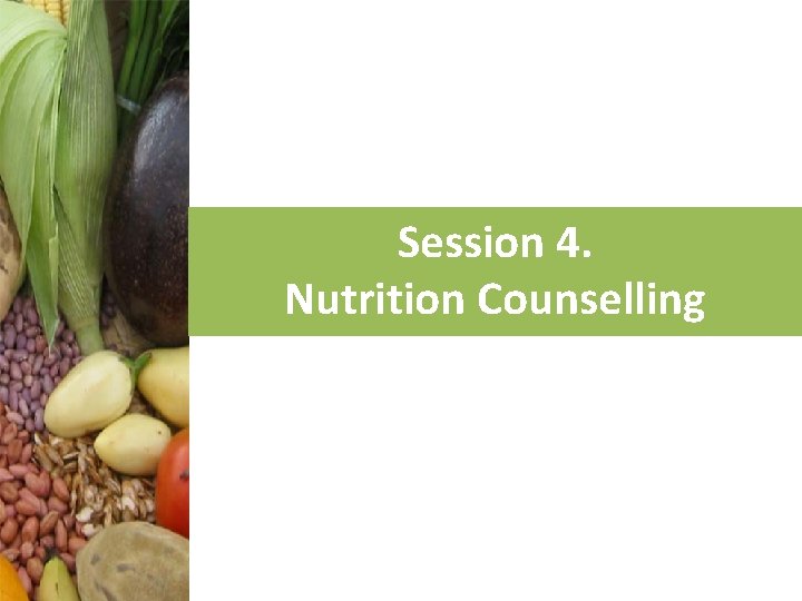 Session 4. Nutrition Counselling 